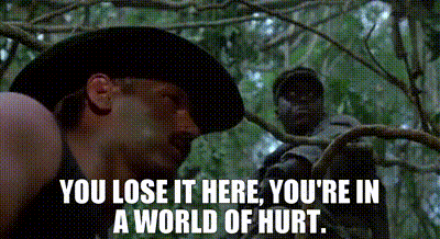 you lose it here you are in a world of hurt.gif